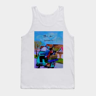 Take me anywhere Tank Top